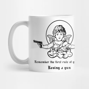 Remember The First Rule Of A Gunfight.Having A Gun-Cool Mug